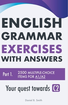 Paperback English Grammar Exercises with answers Part 1: Your quest towards C2 Book