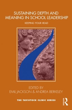 Paperback Sustaining Depth and Meaning in School Leadership: Keeping Your Head Book