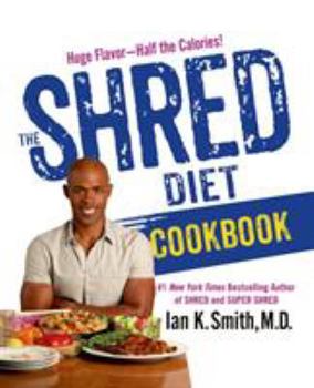 Hardcover The Shred Diet Cookbook: Huge Flavors - Half the Calories Book