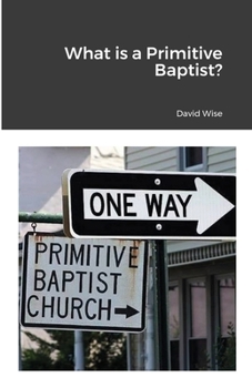 Paperback What is a Primitive Baptist Book