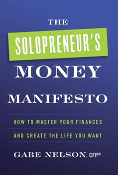 Hardcover The Solopreneur's Money Manifesto: How to Master Your Finances and Create the Life You Want Book