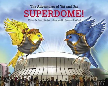 Hardcover The Adventures of Yat and DAT: Superdome! Book