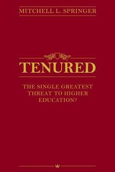 Paperback Tenured: The Single Greatest Threat to Higher Education? Book