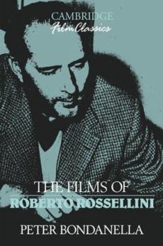 The Films of Roberto Rossellini (Cambridge Film Classics) - Book  of the Cambridge Film Classics