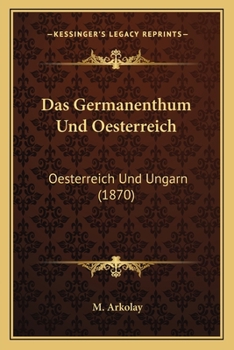 Paperback Das Germanenthum Und Oesterreich: Oesterreich Und Ungarn (1870) [German] Book