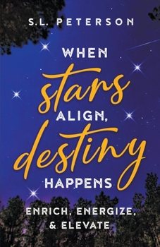 Paperback When Stars Align, Destiny Happens; Enrich, Energize, & Elevate Book