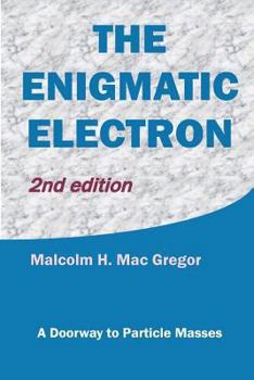 Paperback The Enigmatic Electron: A Doorway to Particle Masses Book