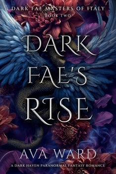Dark Fae's Rise: Dark Fae Masters of Italy #2: A Dark Haven Paranormal Fantasy Romance