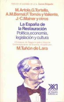 La Espana de La Restauracion: Politica, Economia, Legislacion y Cultura