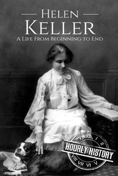 Paperback Helen Keller: A Life From Beginning to End Book