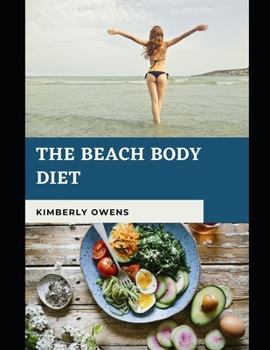 Paperback The Beachbody Diet Book (a 21 Day Fix): Discover Several Weight Loss Friendly Recipes to Get Your Beach Body You Have Always Longed for Book