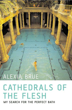 Paperback Cathedrals of the Flesh: My Search for the Perfect Bath Book