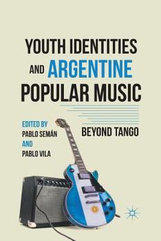 Paperback Youth Identities and Argentine Popular Music: Beyond Tango Book