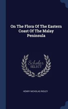 Hardcover On The Flora Of The Eastern Coast Of The Malay Peninsula Book