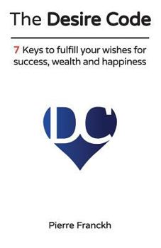 Paperback The Desire Code: 7 Keys to fulfill your wishes for success, wealth and happiness Book