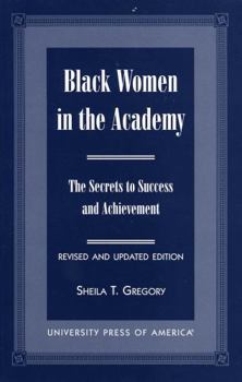Paperback Black Women in the Academy: The Secrets to Success and Achievement Book