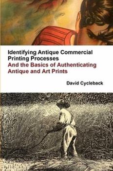 Paperback Identifying Antique Commercial Printing Processes, And the Basics of Authenticating Antique and Art Prints Book