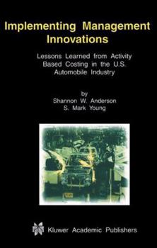Paperback Implementing Management Innovations: Lessons Learned from Activity Based Costing in the U.S. Automobile Industry Book