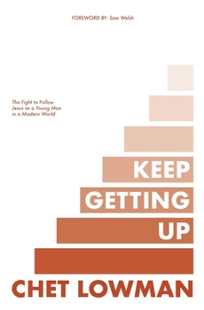 Keep Getting Up: The Fight to Follow Jesus as a Young Man in a Modern World