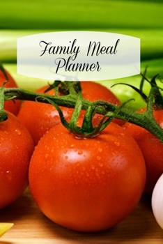 Paperback Family Meal Planner: Blank Food And Meal Planning Journal-Record And Plan Your Meals To Save Time And Money-Perfect For Busy Moms Dads Stud Book