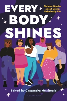 Hardcover Every Body Shines: Sixteen Stories about Living Fabulously Fat Book