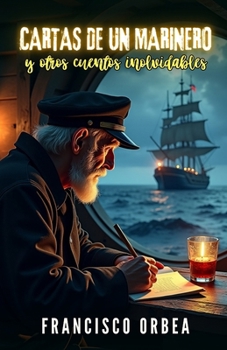 Cartas De Un Marinero Y Otros Cuentos Inolvidables (Spanish Edition)