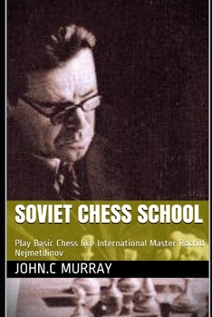 Paperback Soviet Chess School: Play Basic Chess like International Master Rachid Nejmetdinov Book