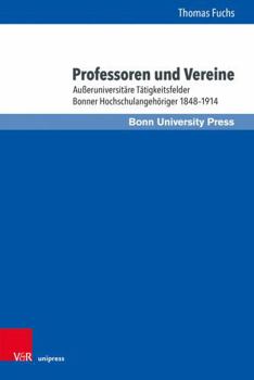 Hardcover Professoren Und Vereine: Ausseruniversitare Tatigkeitsfelder Bonner Hochschulangehoriger 1848-1914 [German] Book