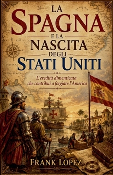 Paperback La Spagna e la Nascita degli Stati Uniti [Italian] Book