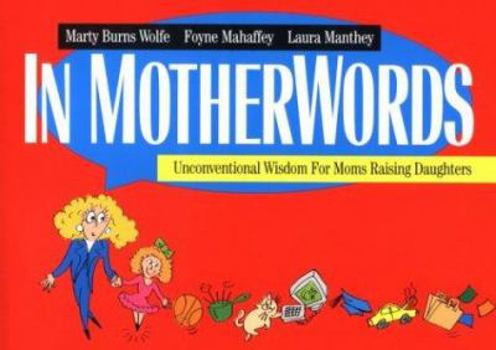 Paperback In Motherwords: Unconventional Wisdom for Mothers Raising Daughters Book