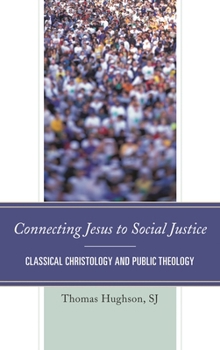 Hardcover Connecting Jesus to Social Justice: Classical Christology and Public Theology Book