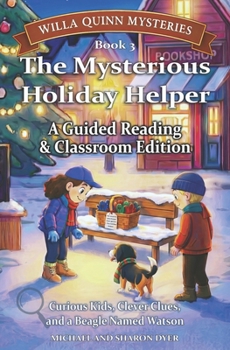 The Mysterious Holiday Helper: Guided Reading & Classroom Edition (Willa Quinn Mysteries)
