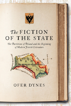 The Fiction of the State: The Partitions of Poland and the Beginning of Modern Jewish Literature (Stanford Studies in Jewish History and Culture)