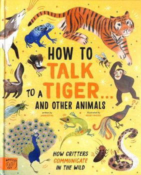 Hardcover How to Talk to a Tiger. . . and Other Animals Book