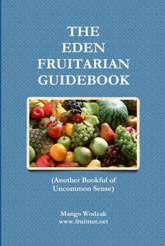 Paperback The Eden Fruitarian Guidebook - PB Book
