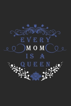 Every Mom Is A Queen: Perfect Gag Gift (100 Pages, Blank Notebook, 6 x 9) (Cool Notebooks) Paperback