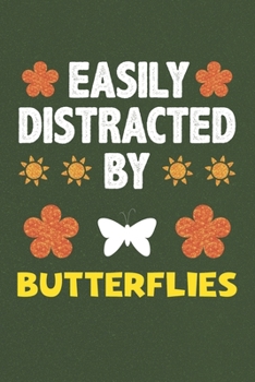 Paperback Easily Distracted By Butterflies: A Nice Gift Idea For Butterfly Lovers Boy Girl Funny Birthday Gifts Journal Lined Notebook 6x9 120 Pages Book