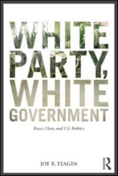 Paperback White Party, White Government: Race, Class, and U.S. Politics Book