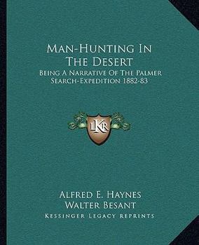 Paperback Man-Hunting In The Desert: Being A Narrative Of The Palmer Search-Expedition 1882-83 Book