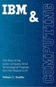 IBM and Computing: The Story of the Iconic Company Amid Technological Progress from the Abacus to AI