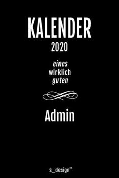 Kalender 2020 für Admins / Admin: Wochenplaner / Tagebuch / Journal für das ganze Jahr: Platz für Notizen, Planung / Planungen / Planer, Erinnerungen und Sprüche (German Edition)