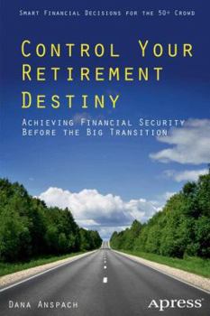 Paperback Control Your Retirement Destiny: Achieving Financial Security Before the Big Transition Book