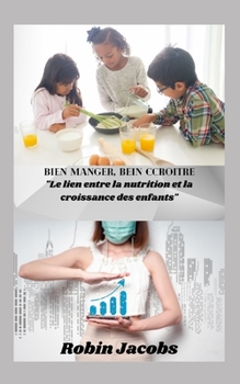 Paperback Bien Manger, Bien Croître: Le lien entre la nutrition et la croissance des enfants [French] Book