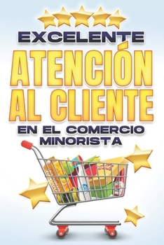 Paperback Excelente Atención Al Cliente En El Comercio Minorista [Spanish] Book