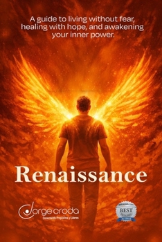 RENAISSANCE: A Guide to Living Without Fear, Healing With Hope, and Awakening Your Inner Power: I walk with you as you rediscover your greatness.