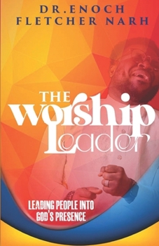 Paperback The Worship Leader: Leading People into God's Presence, Preparing your Heart Book