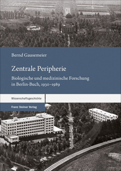 Paperback Zentrale Peripherie: Biologische Und Medizinische Forschung in Berlin-Buch, 1930-1989 [German] Book