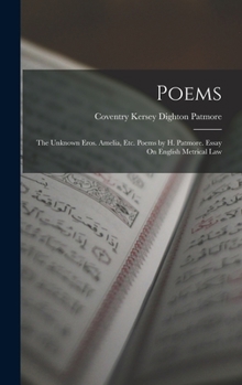 Hardcover Poems: The Unknown Eros. Amelia, Etc. Poems by H. Patmore. Essay On English Metrical Law Book
