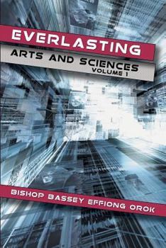 Paperback Everlasting Arts and Sciences: Volume 1 Book