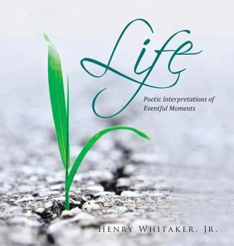 Hardcover Life: Poetic Interpretations of Eventful Moments Book